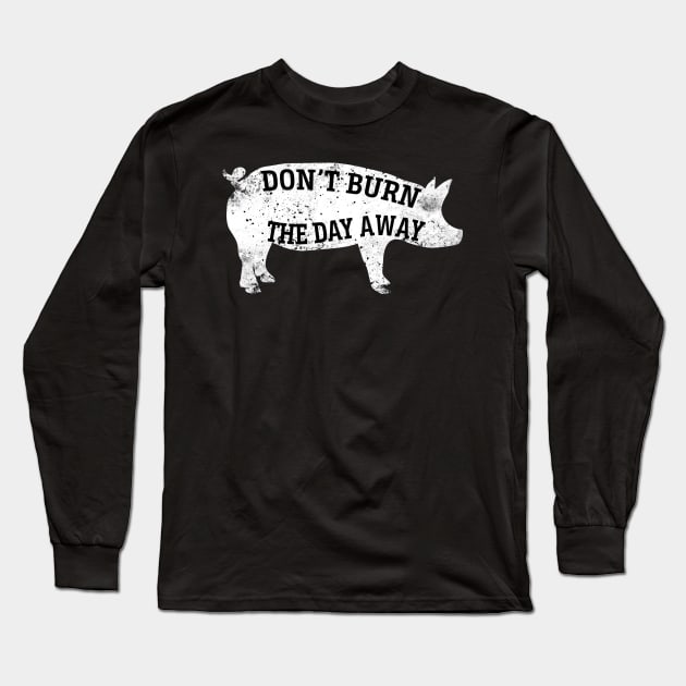 Don't burn the day away Long Sleeve T-Shirt by TeeAbe